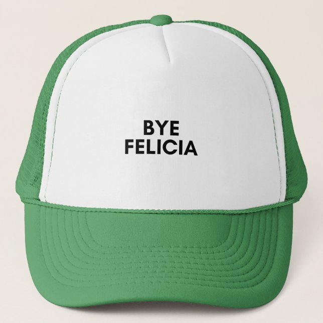 bye felicia trucker hat (Front)