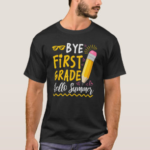 Bye First Grade Hello Summer Happy Last Day Of Sch T-Shirt