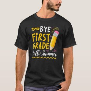 Bye First Grade Hello Summer Happy Last Day Of Sch T-Shirt