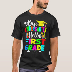 Bye Kindergarten Hello First Grade Back To School T-Shirt