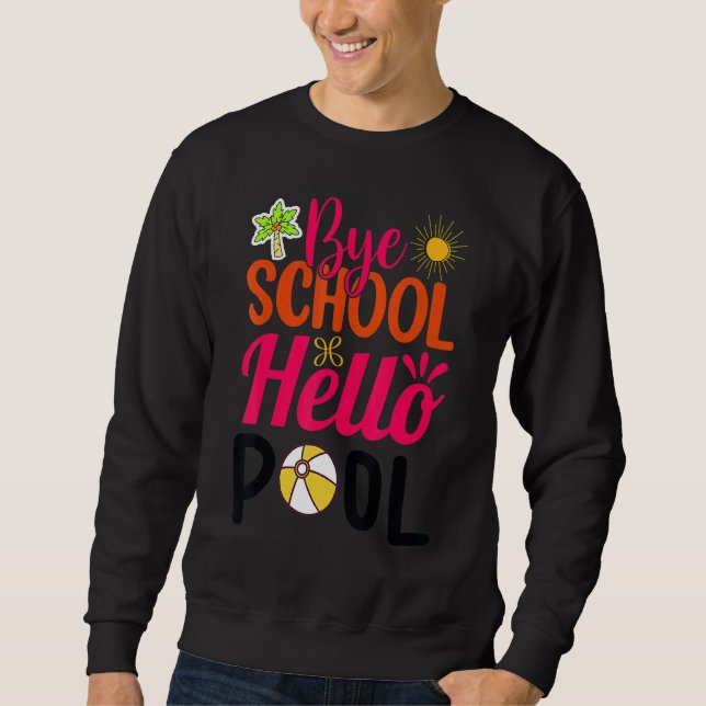 Bye School Beach Ball Hammock Bye School Hello Poo Sweatshirt (Front)