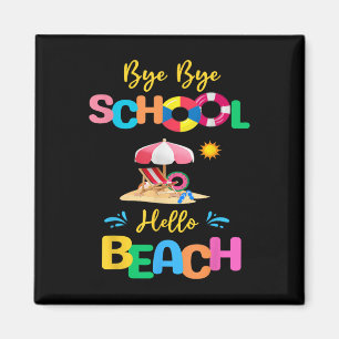 Bye School Hello Beach Last Days Of School Summer Magnet