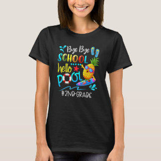 Bye School Hello Pool  2nd Grade Last Day Of Schoo T-Shirt