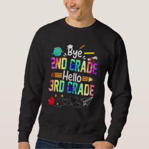 Bye Second Grade Hello 3rd Grade Tie Dye Teacher S Sweatshirt