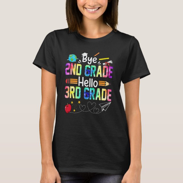 Bye Second Grade Hello 3rd Grade Tie Dye Teacher S T-Shirt (Front)