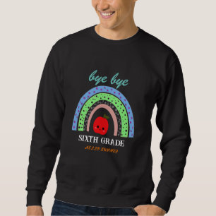 Bye Xth grade hello summer Teacher Break Off Duty  Sweatshirt