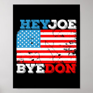 Byedon 2020 Flag - Bye Don Hey Joe Biden Support S Poster