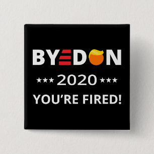 ByeDon 2020 You're Fired! Funny Biden Harris Art I 15 Cm Square Badge