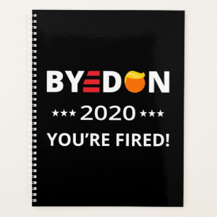 ByeDon 2020 You're Fired! Funny Biden Harris Art I Planner