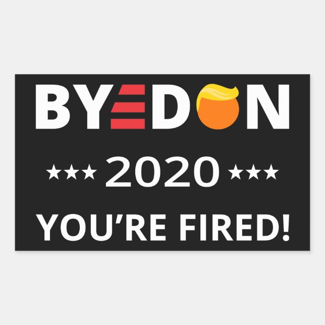ByeDon 2020 You're Fired! Funny Biden Harris Art I Rectangular Sticker (Front)