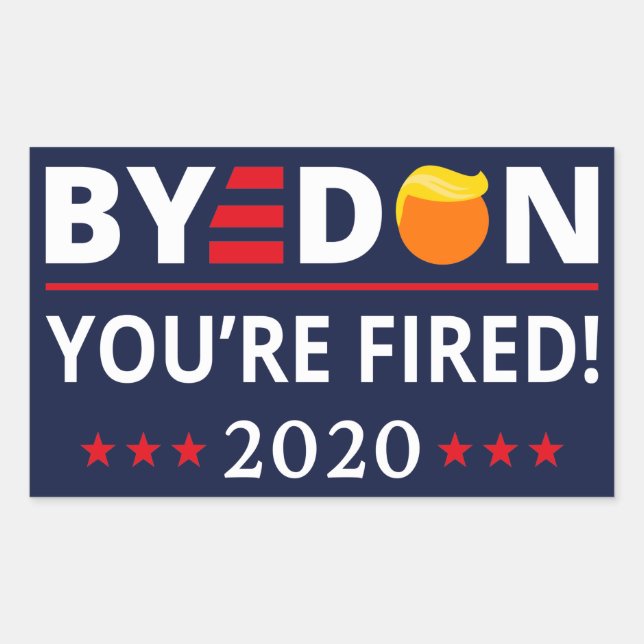 ByeDon 2020 You're Fired Funny Biden Harris Art II Rectangular Sticker (Front)