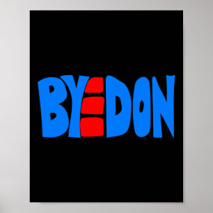 Byedon Joe Biden Victory Bye Don Anti Trump 864511 Poster