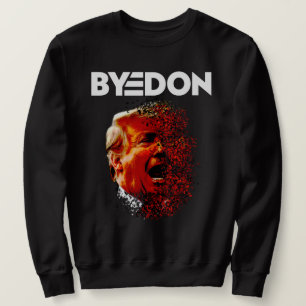 Byedon, trump lost, Biden won Sweatshirt