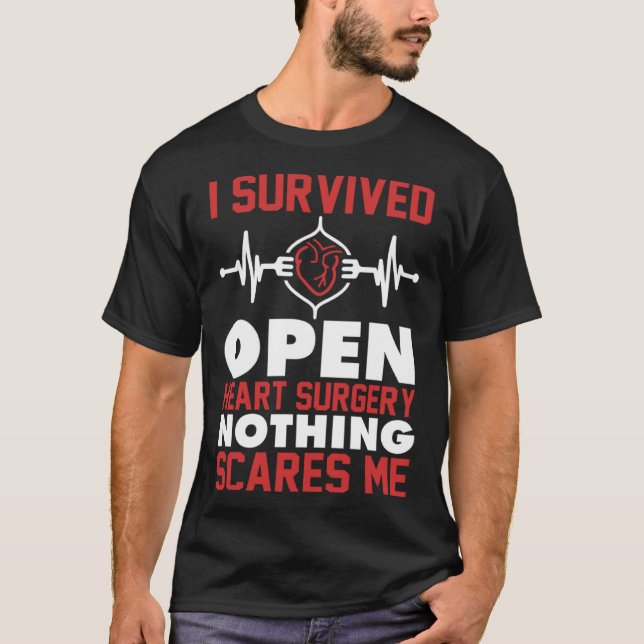 Bypass I Survived Open Heart Surgery Nothing Scare T-Shirt (Front)
