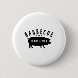 Byrbecue Is Not A Verb Funny Southern Food Pork Bb 6 Cm Round Badge