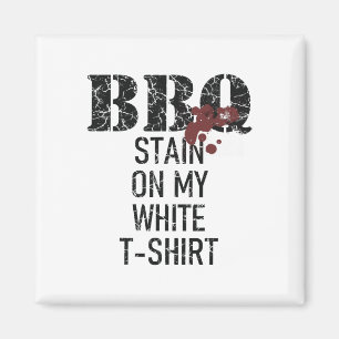 Byrbecue Stain On My White Magnet