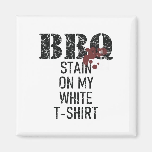 Byrbecue Stain On My White  Magnet (Front)