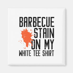 Byrbecue Stain On My White Tee Funny Bbq Meat Men  Magnet