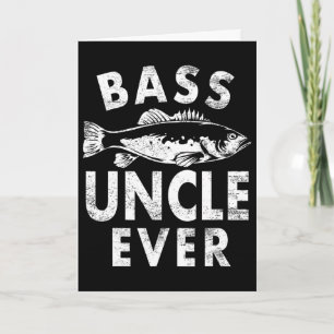 Byss Uncle Ever Fishing Gifts Uncle Father's Day Card