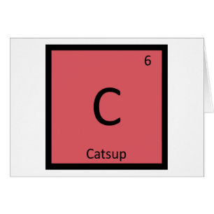 C - Catsup Chemistry Periodic Table Symbol Ketchup