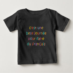 C’est une Belle Journée pour Faire du Français Baby T-Shirt