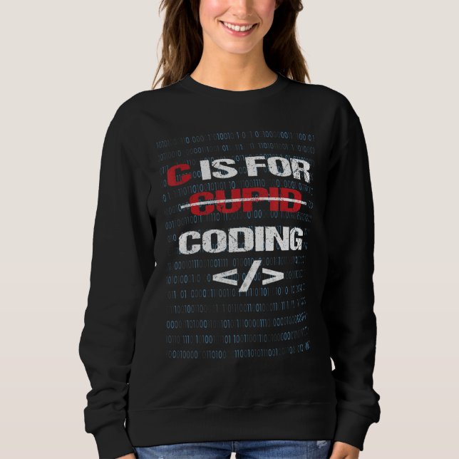 C Is For Coding Cupid For Programmers Funny Cupid Sweatshirt (Front)