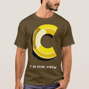 C Is For Crew T-Shirt