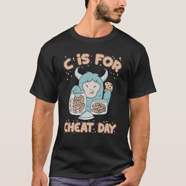 C Is For The Cheat Day Break Diet Cheat Day T-Shirt (Front)
