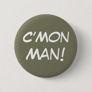 C’Mon Man! 6 Cm Round Badge
