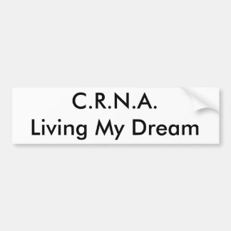 C.R.N.A., Living My Dream Bumper Sticker