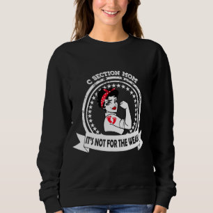 C Section Strong Mum It's Not For The Weak Footpr Sweatshirt