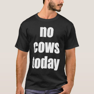 C:\Users\Administrator\Downloads\Cow 1\No Cows Tod T-Shirt
