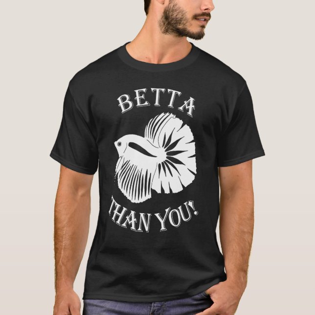 C:\Users\Administrator\Downloads\FISH 6\Betta Than T-Shirt (Front)