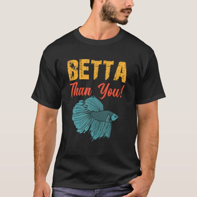 C:\Users\Administrator\Downloads\FISH 6\Betta Than T-Shirt (Front)