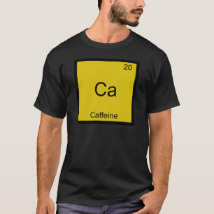 Ca - Caffeine Funny Chemistry Element Symbol Tee