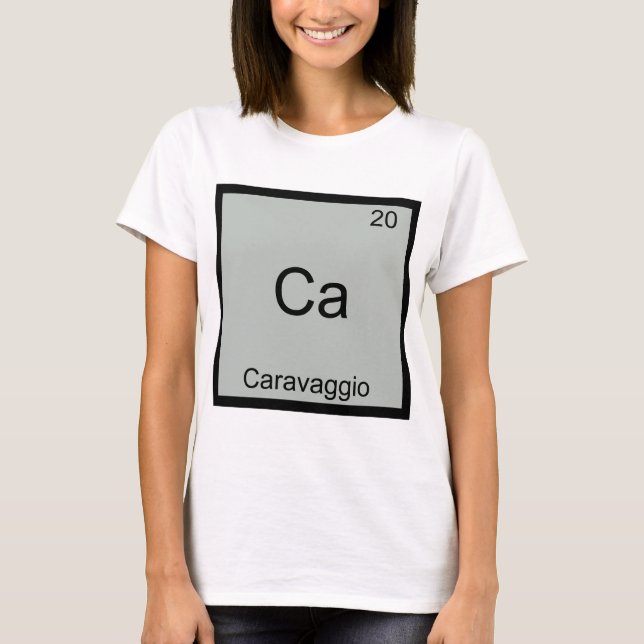 Ca - Caravaggio Funny Chemistry Element Symbol Tee (Front)
