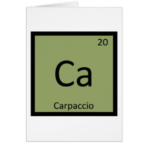 Ca - Carpaccio Appetizer Chemistry Periodic Table