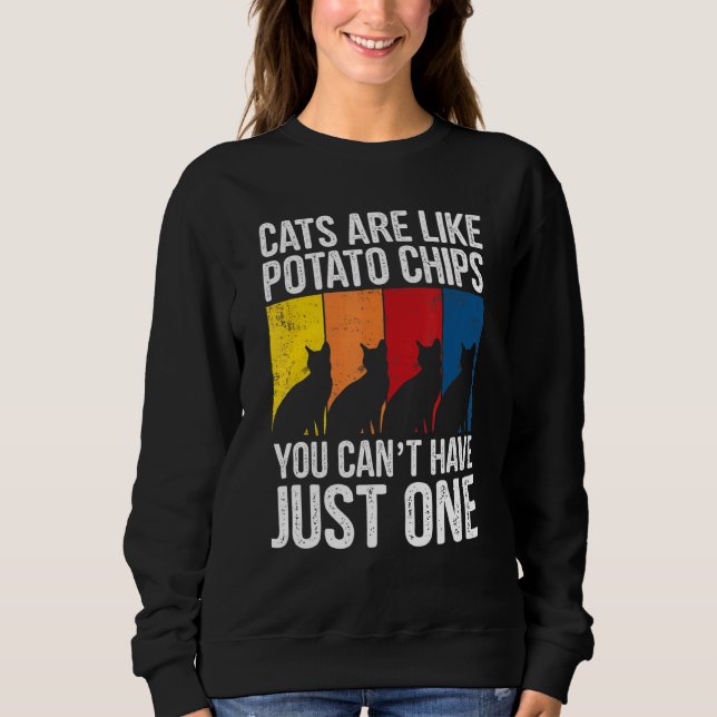 Ca Cats Are Like Potato Chips Cat Sweatshirt (Front)