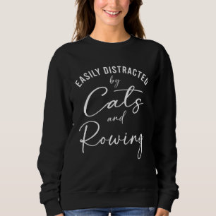 Ca Easily Distracted by Cats And Rowing Coach Sweatshirt