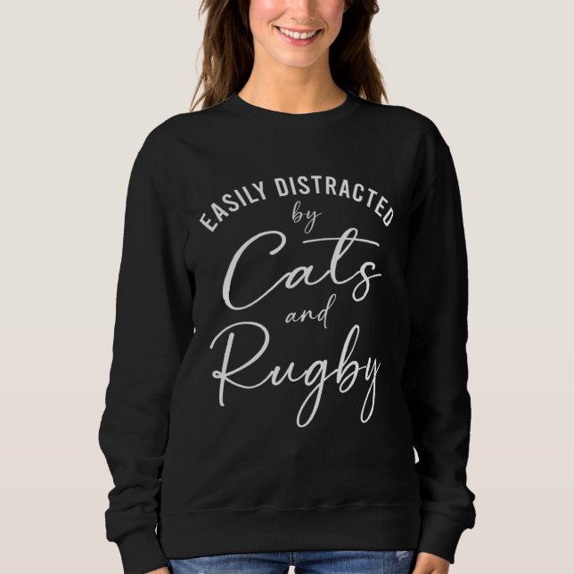 Ca Easily Distracted by Cats And Rugby Coach Sweatshirt (Front)