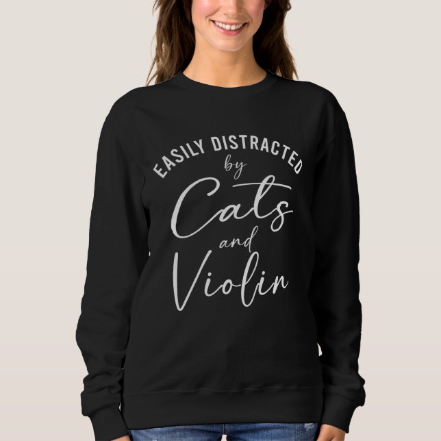 Ca Easily Distracted by Cats And Violin String Sweatshirt (Front)