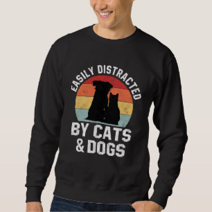 Ca For Women Easily Distracted By Cats And Dogs Mo Sweatshirt
