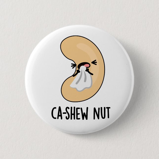 Ca-shew Funny Sneezing Cashew Nut Pun  6 Cm Round Badge (Front)