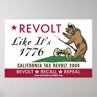 CA Tax Revolt 2009 - Revolt Like It's 1776 Poster