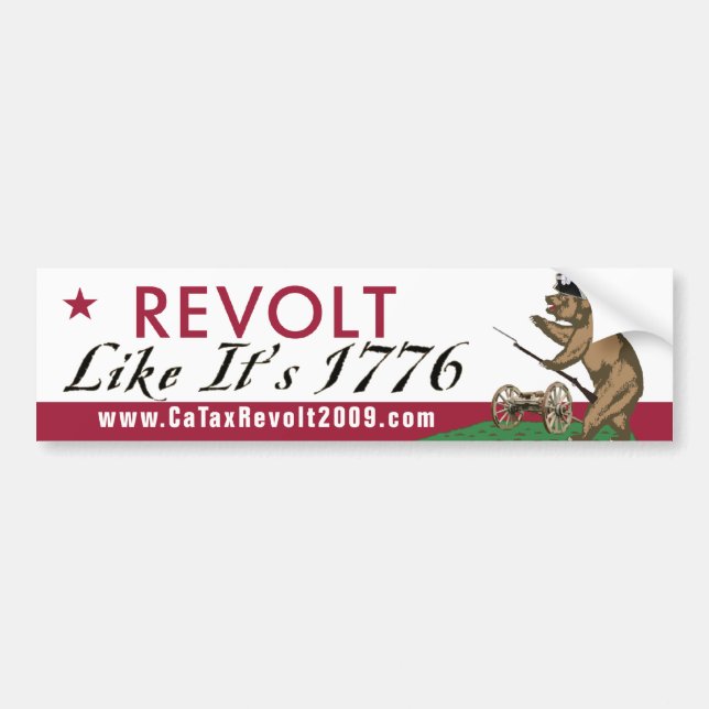 CA Tax Revolt Like It's 1776 Bumper Sticker (Front)