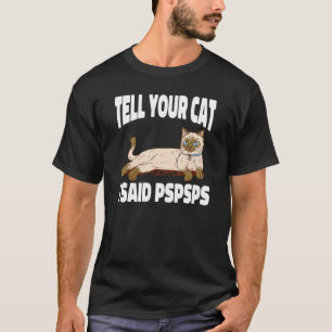 Ca Tell Your Cat I Said Psps Kitten T-Shirt