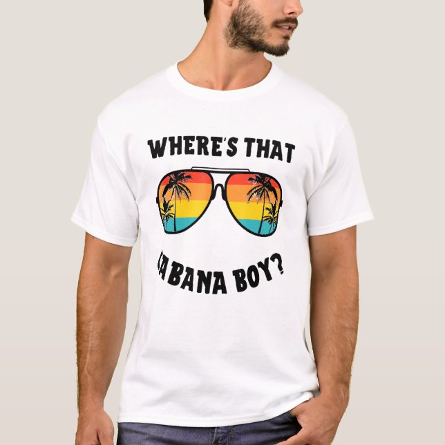 Cabana Boy Pool Beach Party Wheres That Cabana Boy T-Shirt (Front)