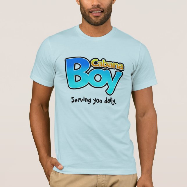 Cabana Boy Serving You Daily T-Shirt (Front)