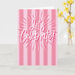 Cabana Stripes "Let's Celebrate" Burst in Pink Card