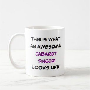 cabaret singer, awesome coffee mug